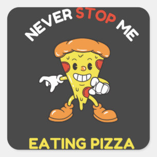 Never stop eating pizza square sticker