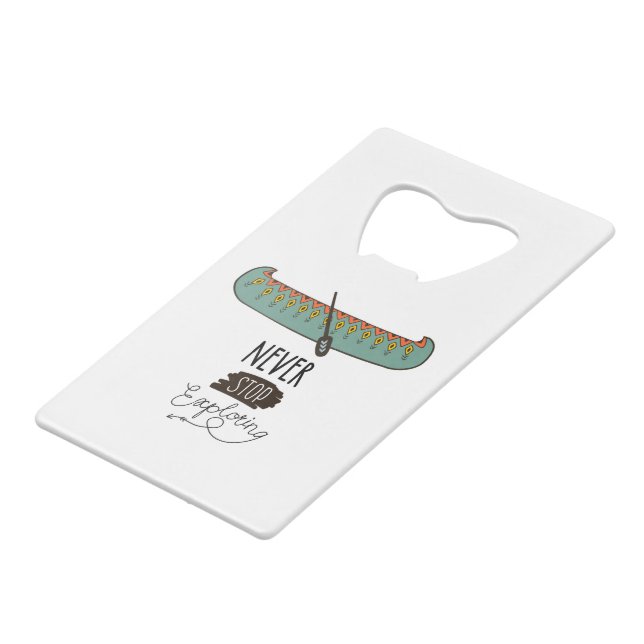 Never Stop Exploring Canoe Credit Card Bottle Opener (Front Angled)