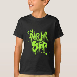 Never Stop Graffiti-inspired Motivational Design T-Shirt