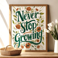 Never Stop Growing: Floral Inspirational Art