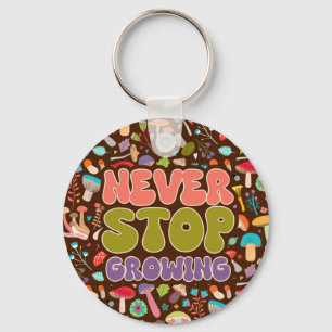 Never Stop Growing Mushroom Keychain