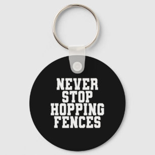 Never Stop Hopping Fences Funny Skateboard Saying Keychain