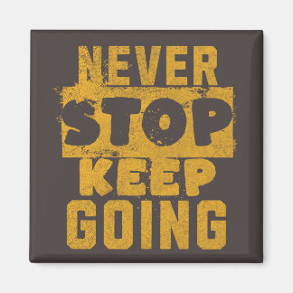Never Stop Keep Going Magnet