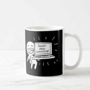 Never Stop Learning! Coffee Mug