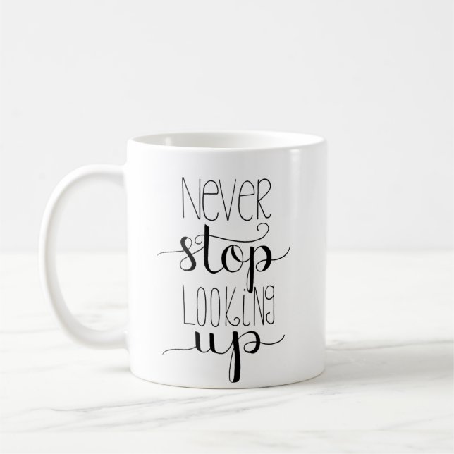 Never Stop Looking Up Hand-Lettered Mug (Left)