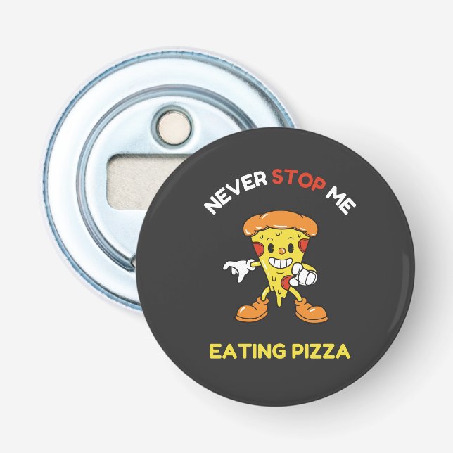 Never stop me eating pizza bottle opener (Front)