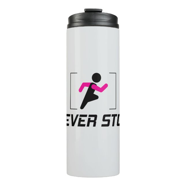Never Stop motivational design Thermal Tumbler (Front)