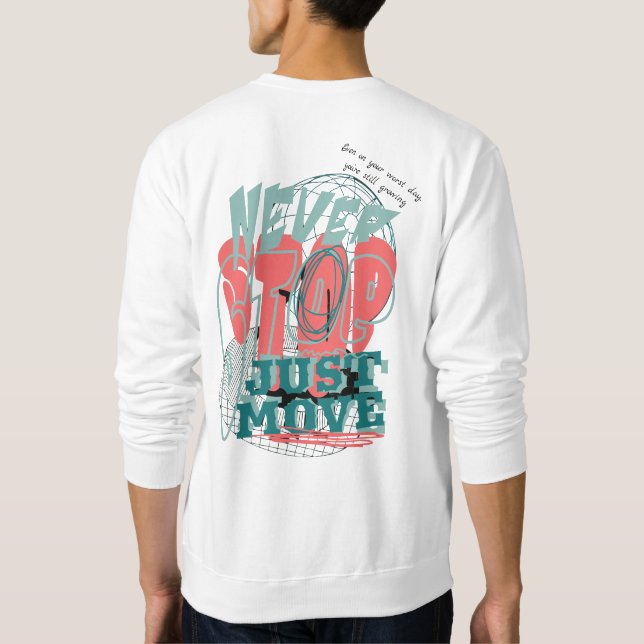 Never Stop Motivational Typography T-Shirt Sweatshirt (Back)