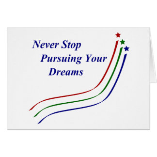Never Stop Pursuing Your Dreams