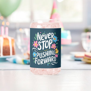 Never Stop Pushing Forward Floral Typography Can Glass