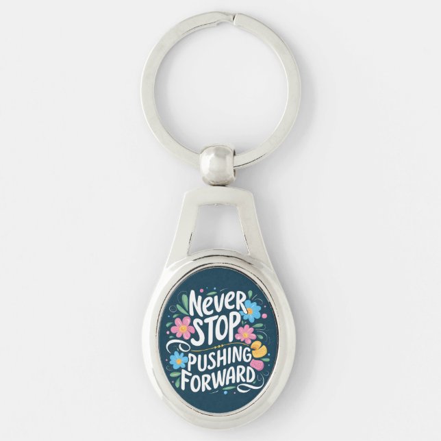 Never Stop Pushing Forward Floral Typography Keychain (Front)