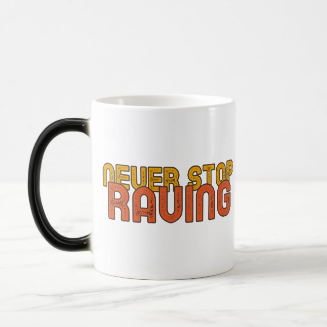 Never Stop Raving in Yellow Orange Magic Mug (Left)