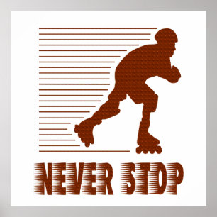 Never Stop: Rollerblading Poster