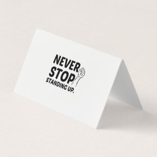NEVER STOP STANDING UP BUSINESS CARD