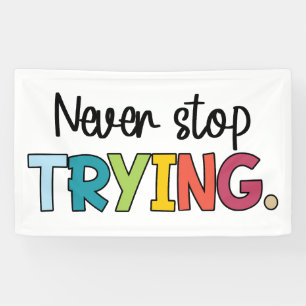 Never Stop Trying Banner