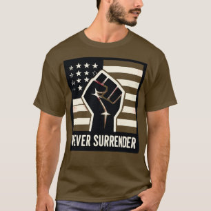 Never Surrender 2024 T-Shirt