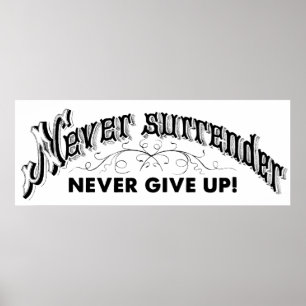 Never Surrender . . . Never Give Up! Poster