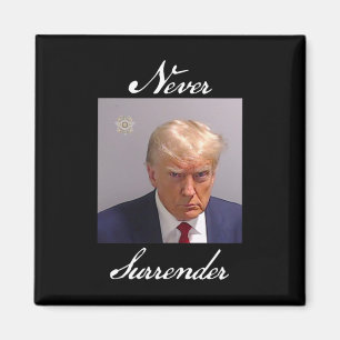 Never Surrender Trump Mug Shot Magnet
