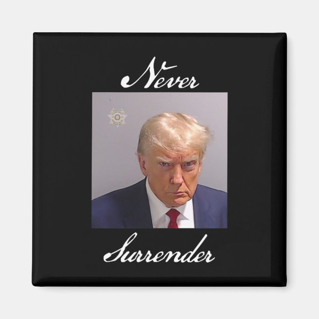 Never Surrender Trump Mug Shot  Magnet (Front)