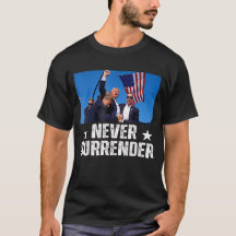 Never Surrender Trump Shirt 2024 You Missed Trump