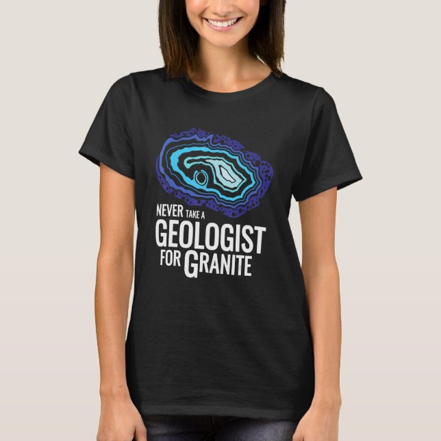 Never take a geologist for granite  Ironic English T-Shirt (Front)
