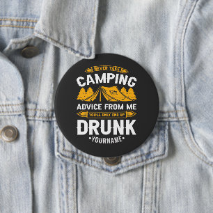 Never Take Camping Advice From Me You'll End Up Dr 4 Inch Round Button