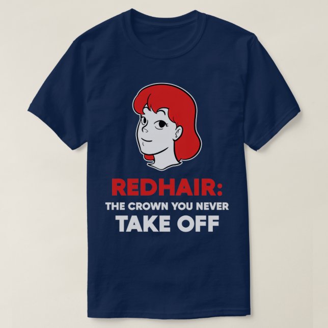 Never take off Beautiful Redhead Gift T-Shirt (Design Front)