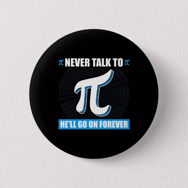 Never Talk To Pi Pi Happy Pi Day Math  2 Inch Round Button (Front)