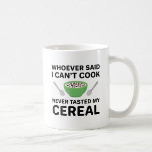 Never Tasted My Cereal Coffee Mug