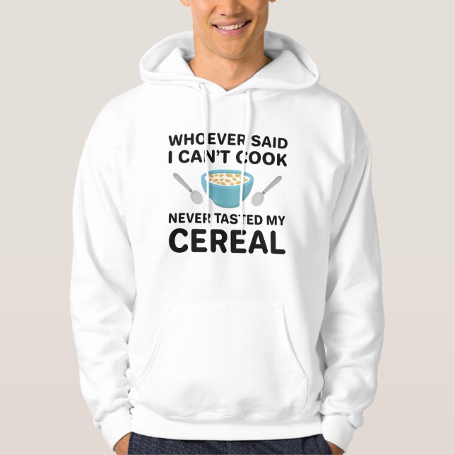 Never Tasted My Cereal Hoodie (Front)