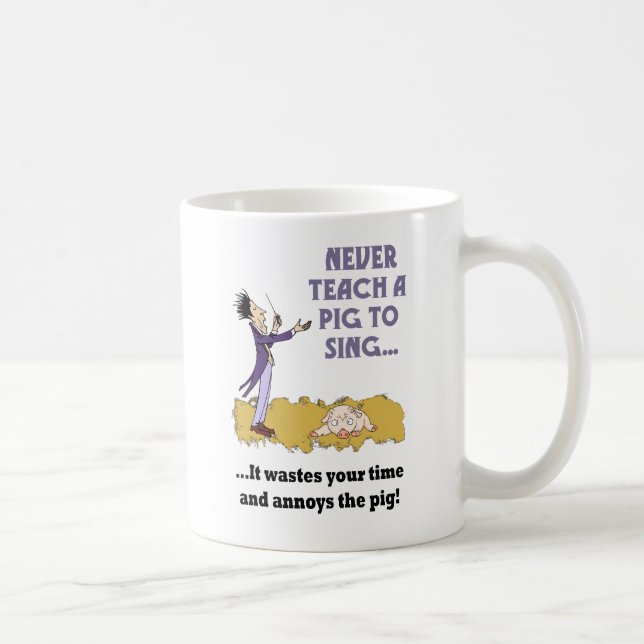 Never Teach A Pig To Sing Mug (Right)