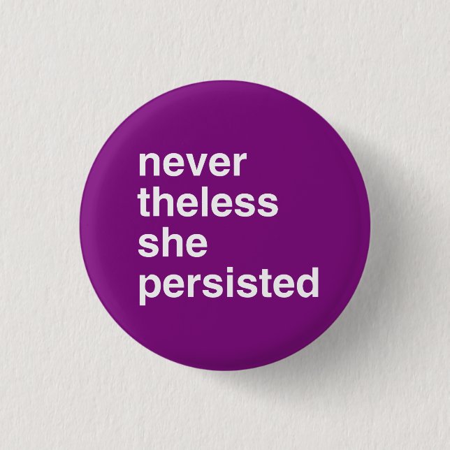 never the less she persisted 1 inch round button (Front)
