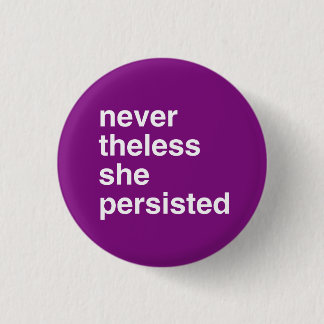 never the less she persisted 1 inch round button