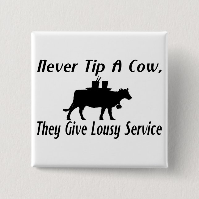 Never Tip A Cow 2 Inch Square Button (Front)