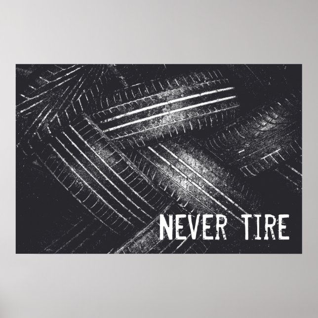 Never Tire Poster (Front)