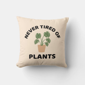 Never tired of plants crazy plant lady throw pillow