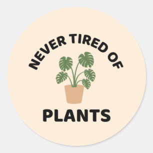 Never tired of plants funny plant  classic round sticker