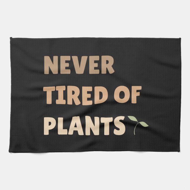 Never tired of plants funny plant kitchen towel (Horizontal)