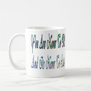 Never To Old, Birthday Motivational, Coffee Mug