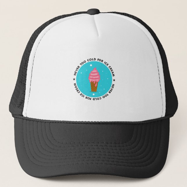 Never too Cold for Ice Cream Trucker Hat (Front)