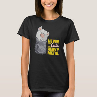 Never too cute for heavy metal T-shirt