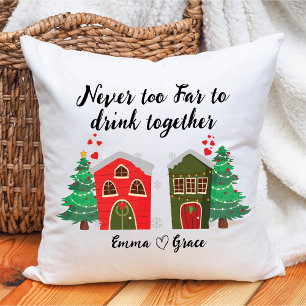 Never Too Far To Drink Together Bff Christmas Throw Pillow
