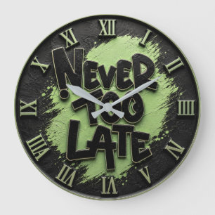 Never Too Late Funny Motivational Large Clock