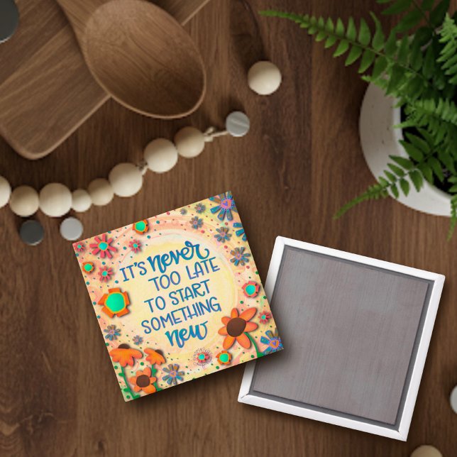 Never Too Late Inspirational Floral Encouragement  Magnet (Creator Uploaded)