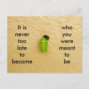Never Too Late To Become Who You are Meant To Be Postcard