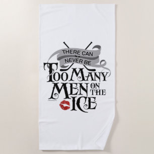 (Never) Too Many Men (hockey) Beach Towel