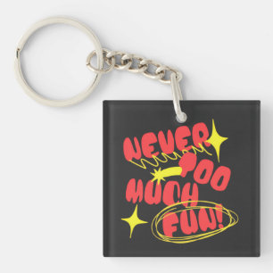Never Too Much Fun Retro Quote T-Shirt Colorful Keychain
