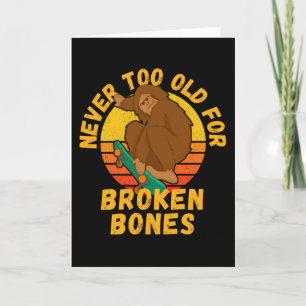 Never Too Old For Broken Bones Skater Card