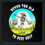 Never Too Old to Disc Golf | Skeleton Throwing Acrylic Print<br><div class="desc">Blue and green vintage retro vibe featuring a skeleton in a sunhat disc golfing in the woods with the quote,  'Never too old to disc golf."</div>