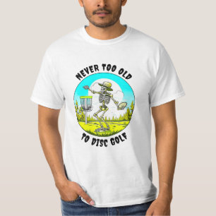 Never Too Old to Disc Golf Skeleton Throwing T-Shirt